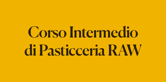Corso intermedio di Pasticceria Raw metodo Cortese